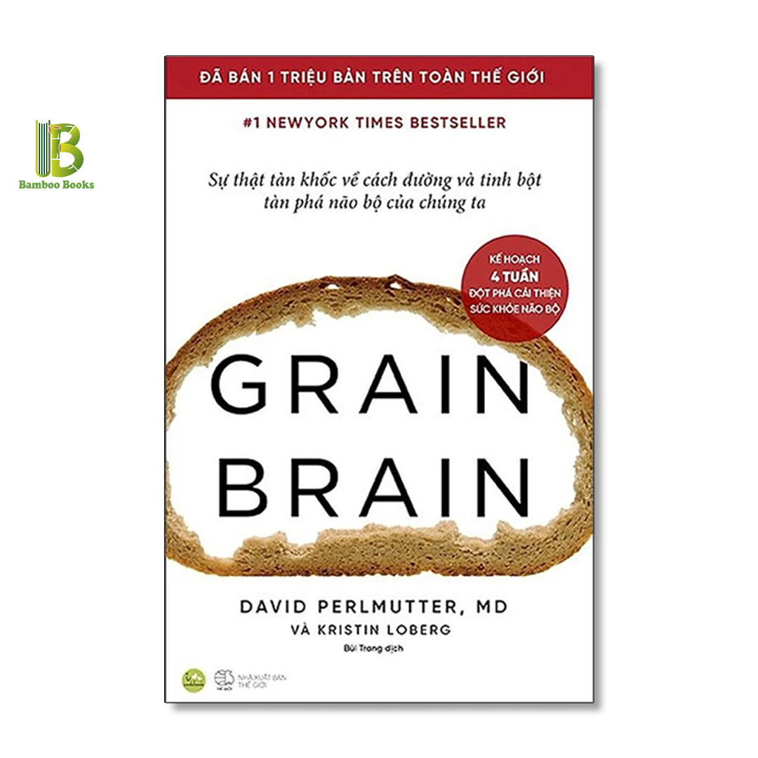 Combo 2Q Bảo Vệ Não Bộ: Grain Brain - Sự Thật Tàn Khốc Về Cách Đường Và Tinh Bột Tàn Phá Não Bộ Của Chúng Ta + Ăn Gì Bổ Não - David Perlmutter - New York Times Best Sellers