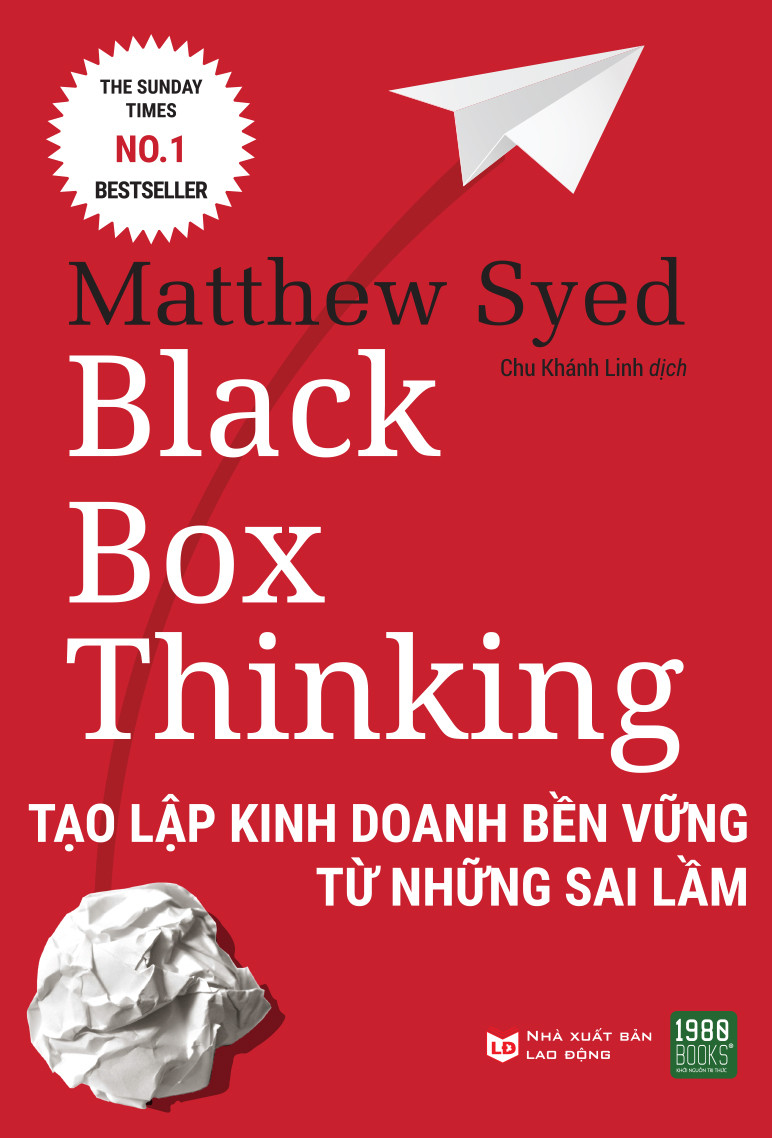 Black Box Thinking: Tạo Lập Kinh Doanh Bền Vững Từ Những Sai Lầm