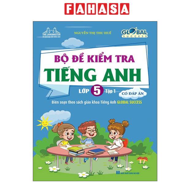 Sách - Global Success - Bộ Đề Kiểm Tra Tiếng Anh lớp 5 - Tập 1 (Có Đáp Án)