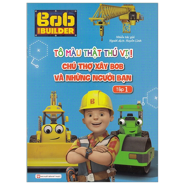 Tô Màu Thật Thú Vị - Chú Thợ Xây Bob Và Những Người Bạn - Tập 1