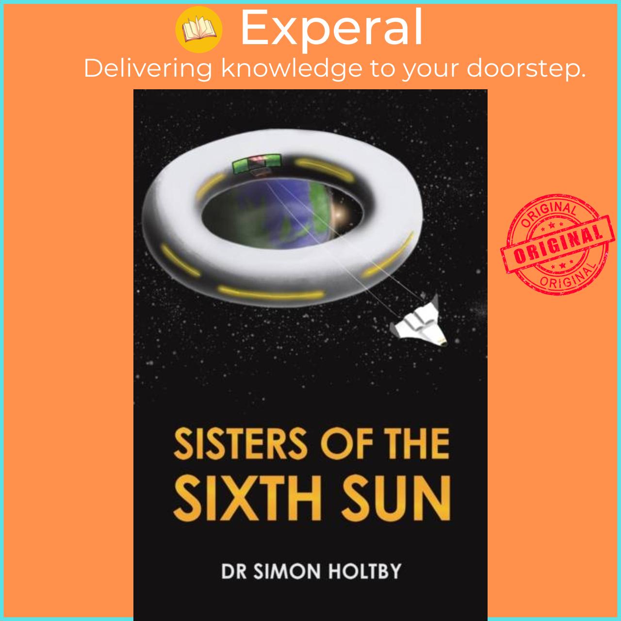 Sách - Sisters of the Sixth Sun by Dr Simon Holtby (UK edition, paperback)