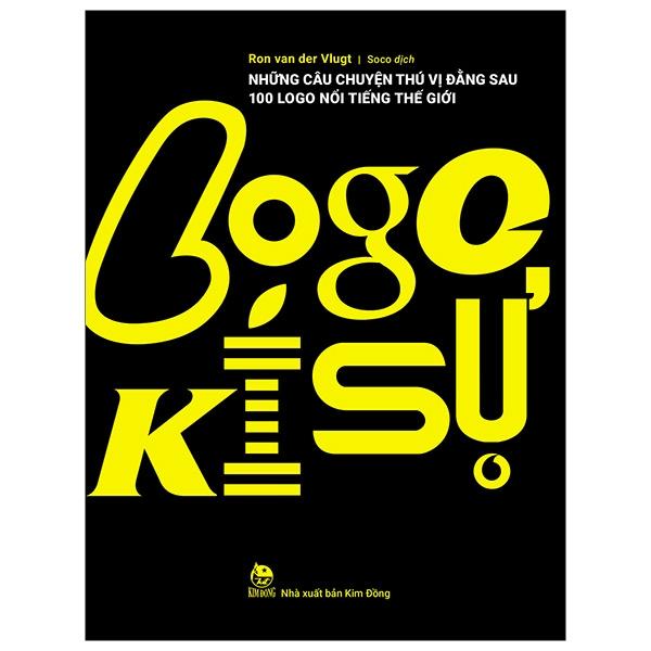 Sách Logo Kí Sự: Những Câu Chuyện Thú Vị Đằng Sau 100 Logo Nổi Tiếng Thế Giới