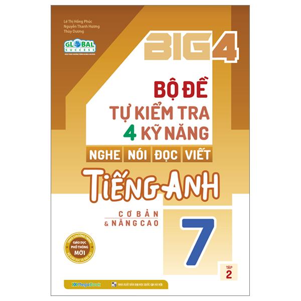 Global Success - Big 4 - Bộ Đề Tự Kiểm Tra 4 Kỹ Năng Nghe, Nói, Đọc, Viết Cơ Tiếng Anh Lớp 7 - Tập 2 - Cơ Bản Và Nâng Cao (Tái Bản 2023)