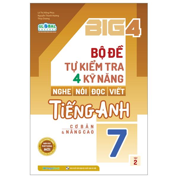 Global Success - Big 4 - Bộ Đề Tự Kiểm Tra 4 Kỹ Năng Nghe, Nói, Đọc, Viết Cơ Tiếng Anh Lớp 7 - Tập 2 - Cơ Bản Và Nâng Cao Tái Bản 2023