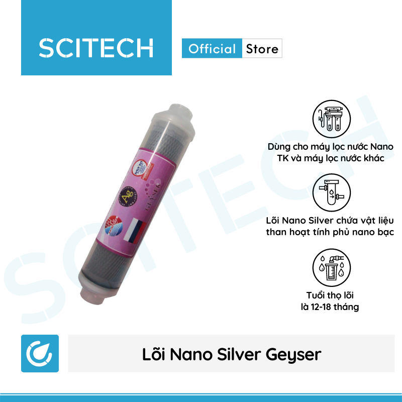 Lõi Nano Silver Geyser by Scitech - Lõi số 8 máy lọc nước Nano Geyser TK - Hàng chính hãng