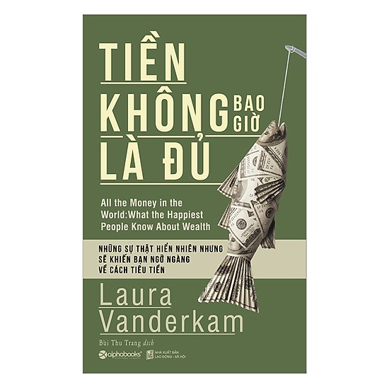 Cuốn Cẩm Nang Quý Giá Về Chiến Lược Tài Chính Làm Thay Đổi Nhận Thức Của Bạn Về Chuyện Tiền Bạc: Tiền Không Bao Giờ Là Đủ