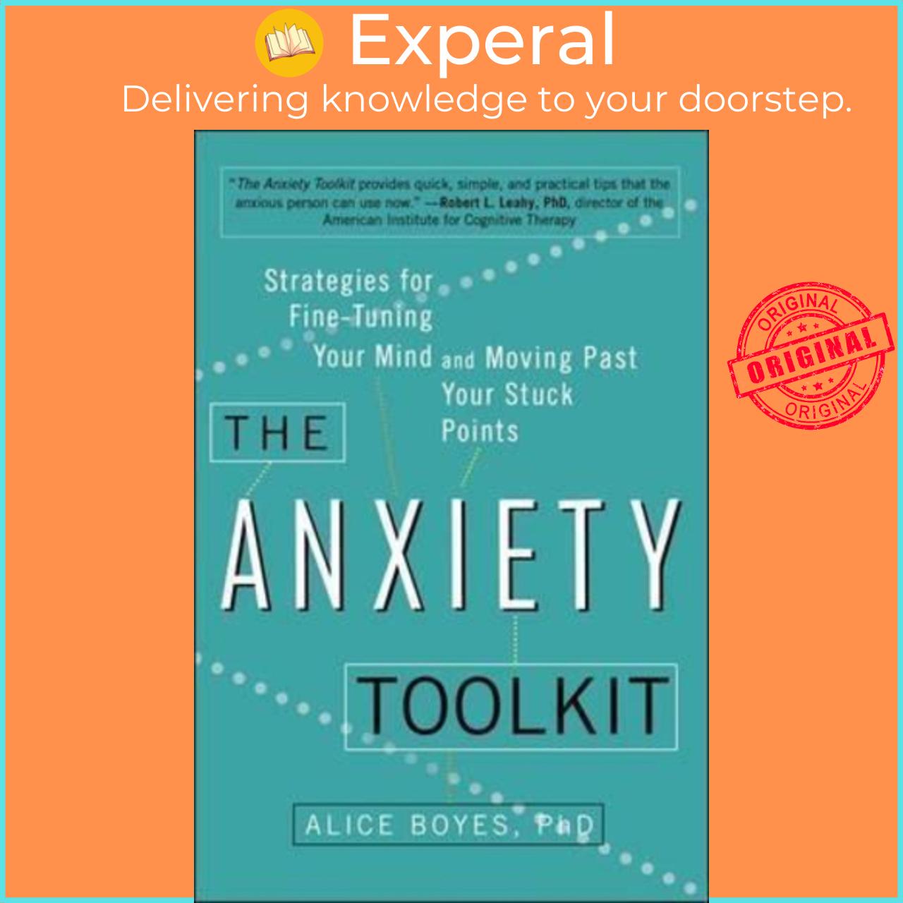 Sách - The Anxiety Toolkit : Strategies for Fine-Tuning Your Mind and Moving by Alice Boyes Ph D