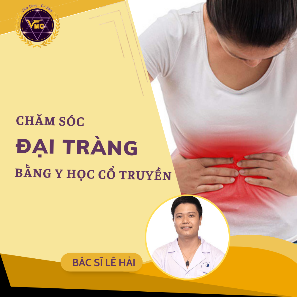 Khóa Học Video Online Chăm Sóc ĐẠI TRÀNG Bằng Y Học Cổ Truyền - Trung Tâm Chăm Sóc Sức Khỏe VMC