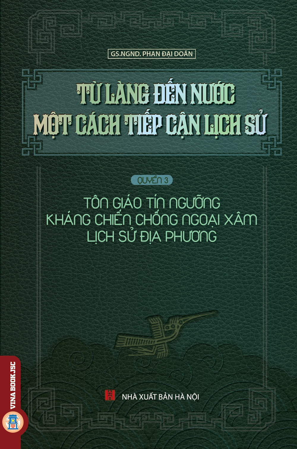 Từ Làng Đến Nước Một Cách Tiếp Cận Lịch Sử Quyển 3 - Tôn Giáo Tín Ngưỡng, Kháng Chiến Chống Giặc Ngoại Xâm, Lịch Sử Địa Phương