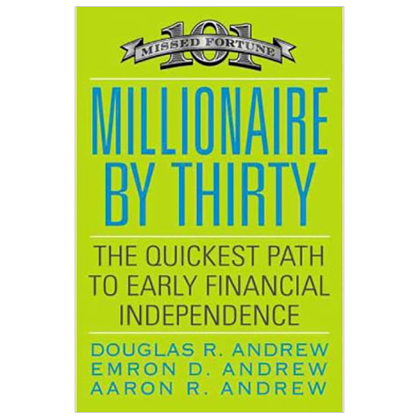 Millionaire by Thirty : The Quickest Path to Early Financial Independence