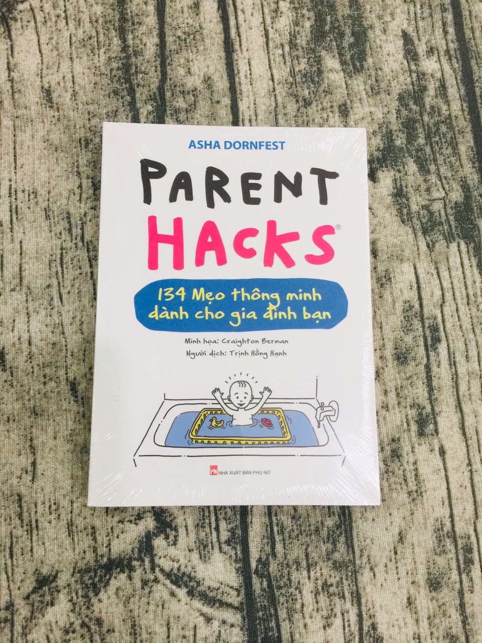 Parent Hacks - 134 Mẹo Thông Minh Dành Cho Gia Đình Bạn