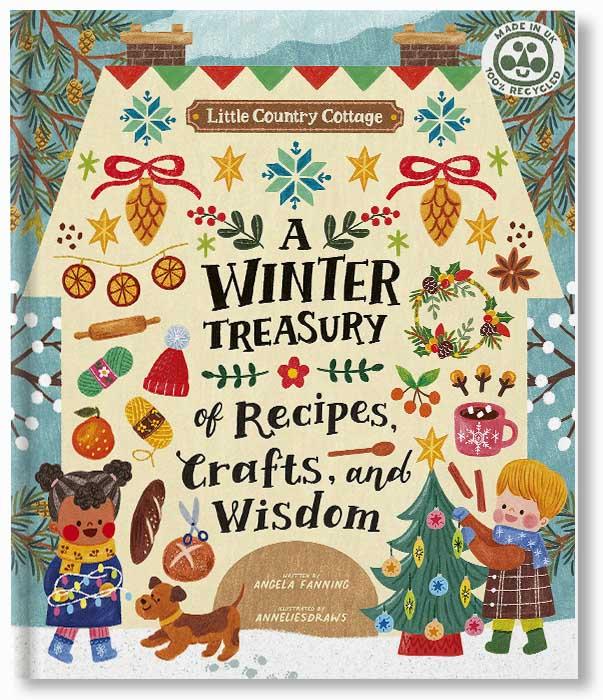 Little Country Cottage: A Winter Treasury of Recipes, Crafts and Wisdom