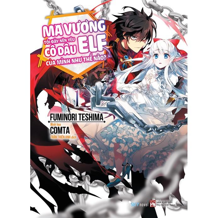 Sách Ma Vương Tôi Đây Nên Yêu Cô Dâu Elf Của Mình Như Thế Nào? - Skybooks - BẢN QUYỀN