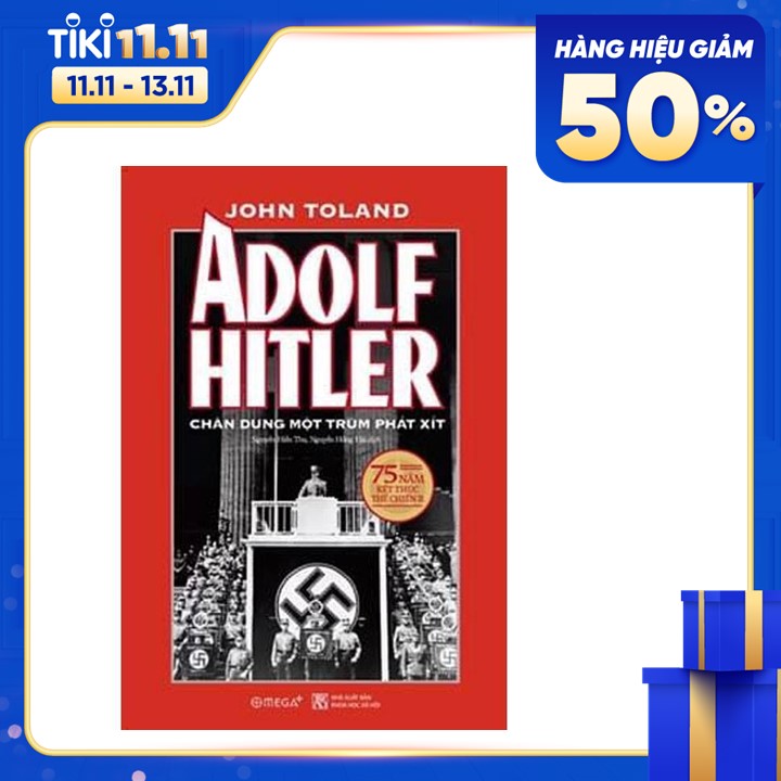 Tác phẩm đồ sộ và chi tiết nhất mà nhân loại từng có về Adolf Hitler: Adolf Hitler - Chân Dung Một Trùm Phát Xít