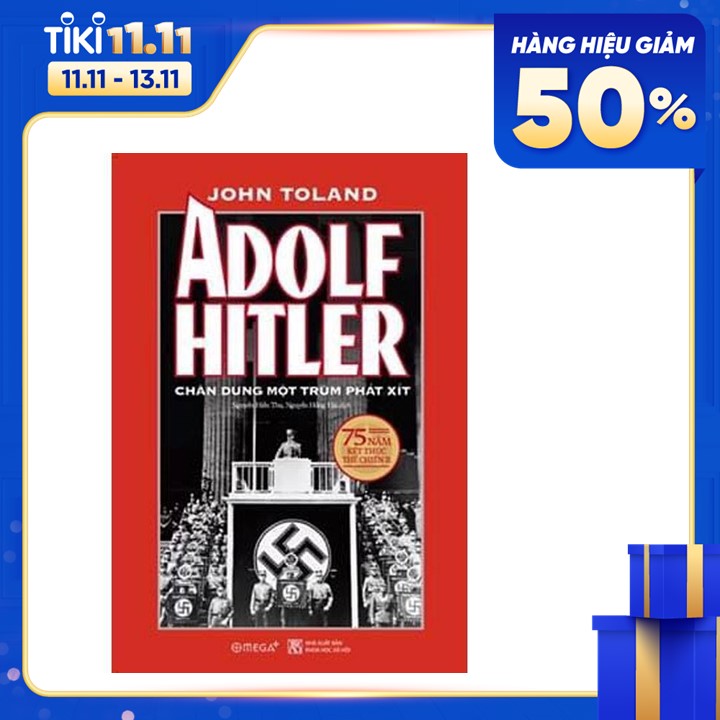 Tác phẩm đồ sộ và chi tiết nhất mà nhân loại từng có về Adolf Hitler: Adolf Hitler - Chân Dung Một Trùm Phát Xít ( tái bản 2020)