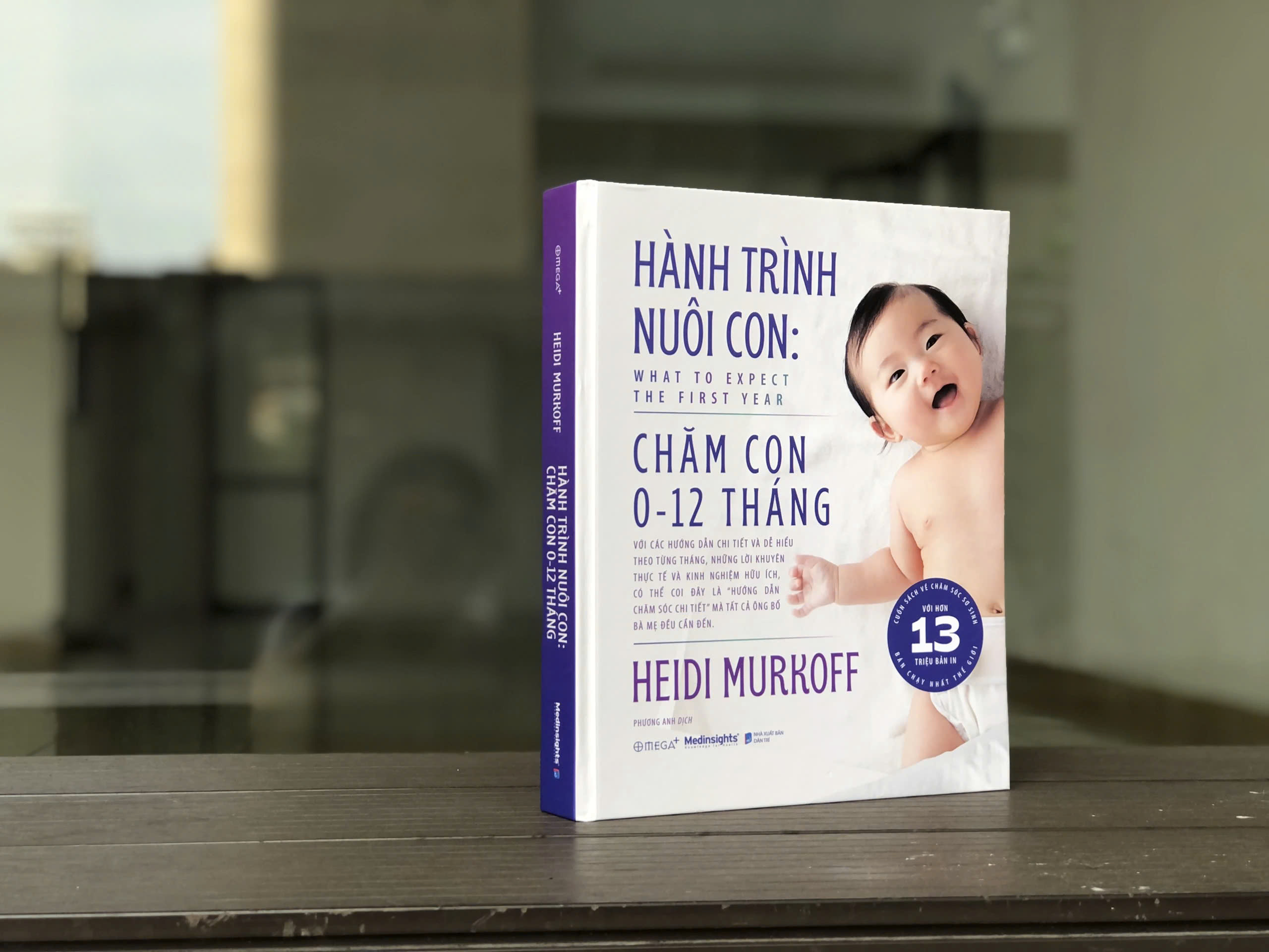 (Bìa cứng) HÀNH TRÌNH NUÔI CON - Chăm Con 0-12 Tháng - What To Expect The First Year - Heidi Murkoff