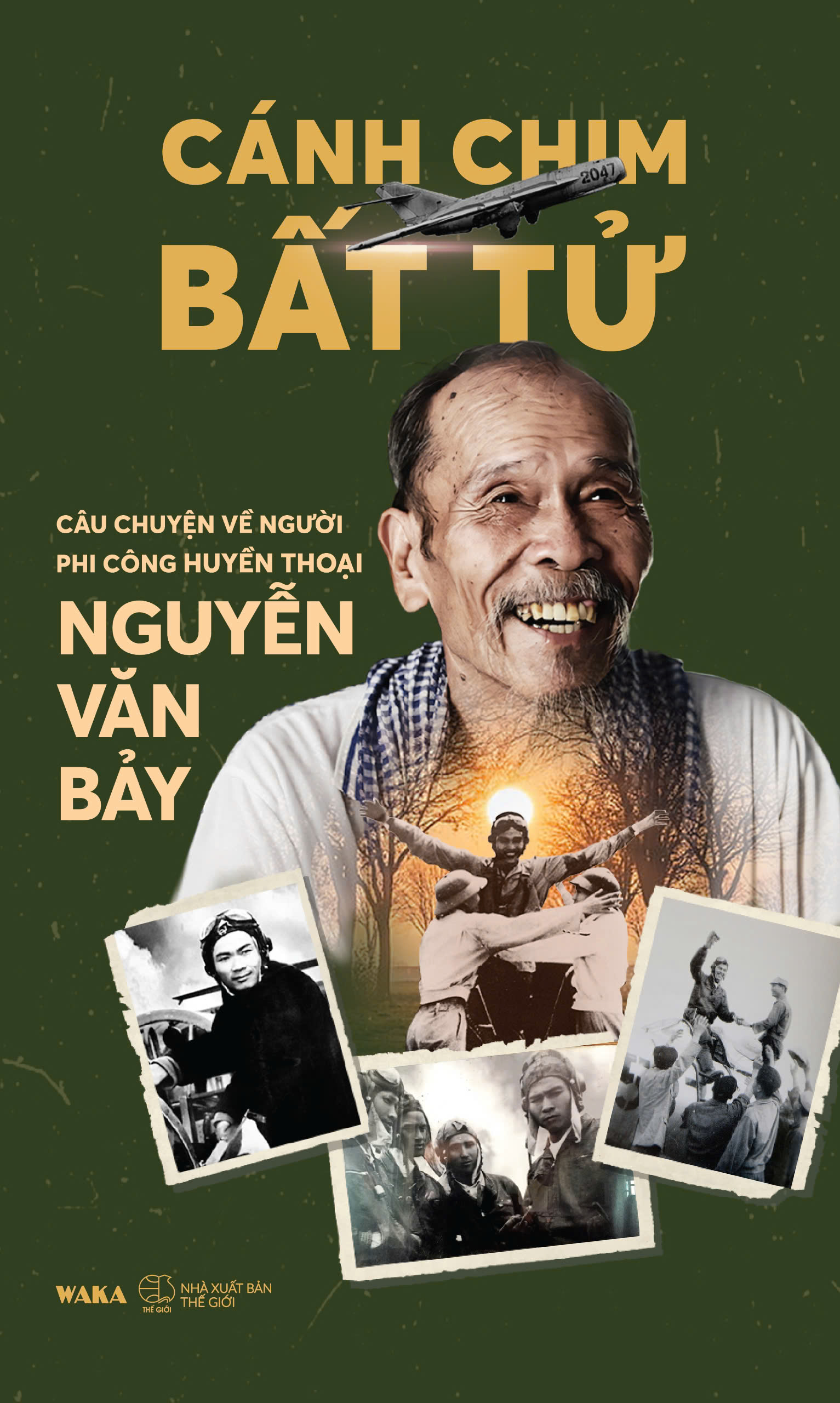 (Bìa mềm, Tặng kèm Bookmark, Postcard) CÁNH CHIM BẤT TỬ - Câu chuyện về người phi công huyền thoại Nguyễn Văn Bảy - Waka