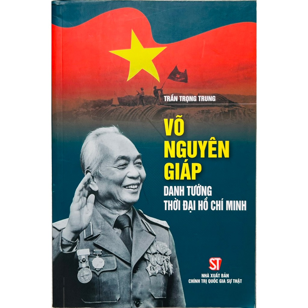 Sách Đại Tướng Võ Nguyên Giáp - Danh Tướng Thời Đại Hồ Chí Minh ( CT)
