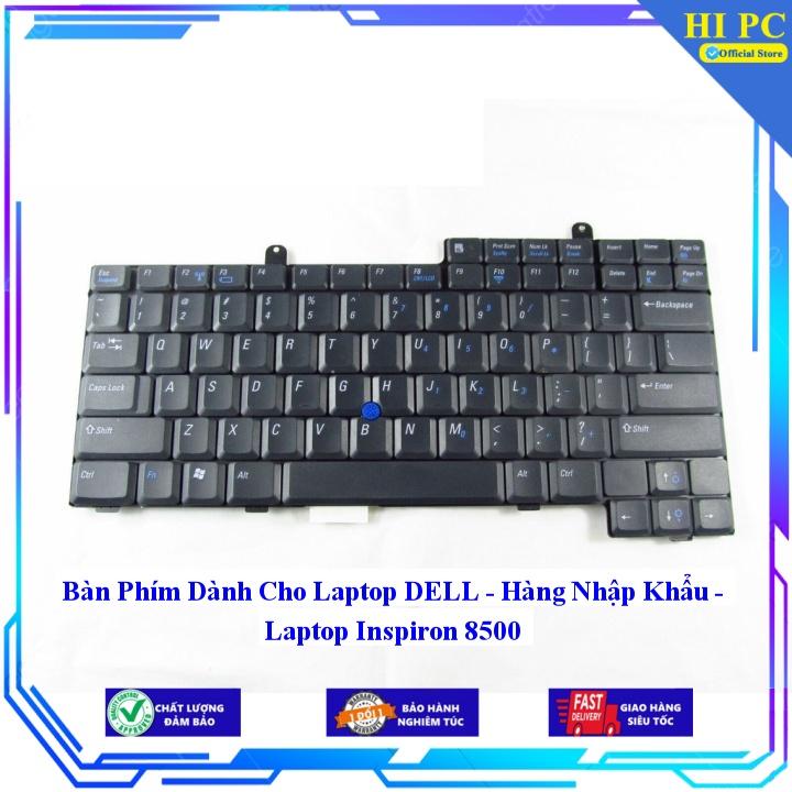 Bàn Phím Dành Cho Laptop DELL - Laptop Inspiron 8500 - Hàng Nhập Khẩu