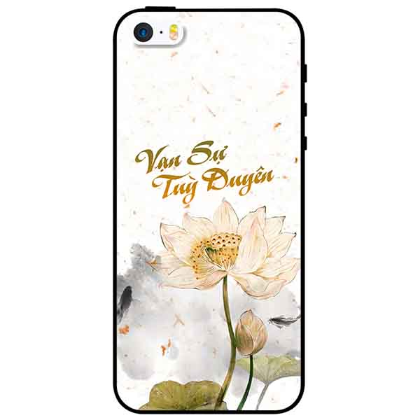 Ốp lưng in cho Iphone 5/5s/5se Mẫu Vạn Sự Tuỳ Duyên
