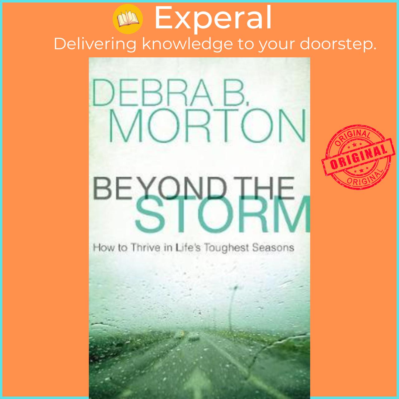 Sách - Beyond the Storm : How to Thrive in Life's Toughest Seasons by Debra B. Morton