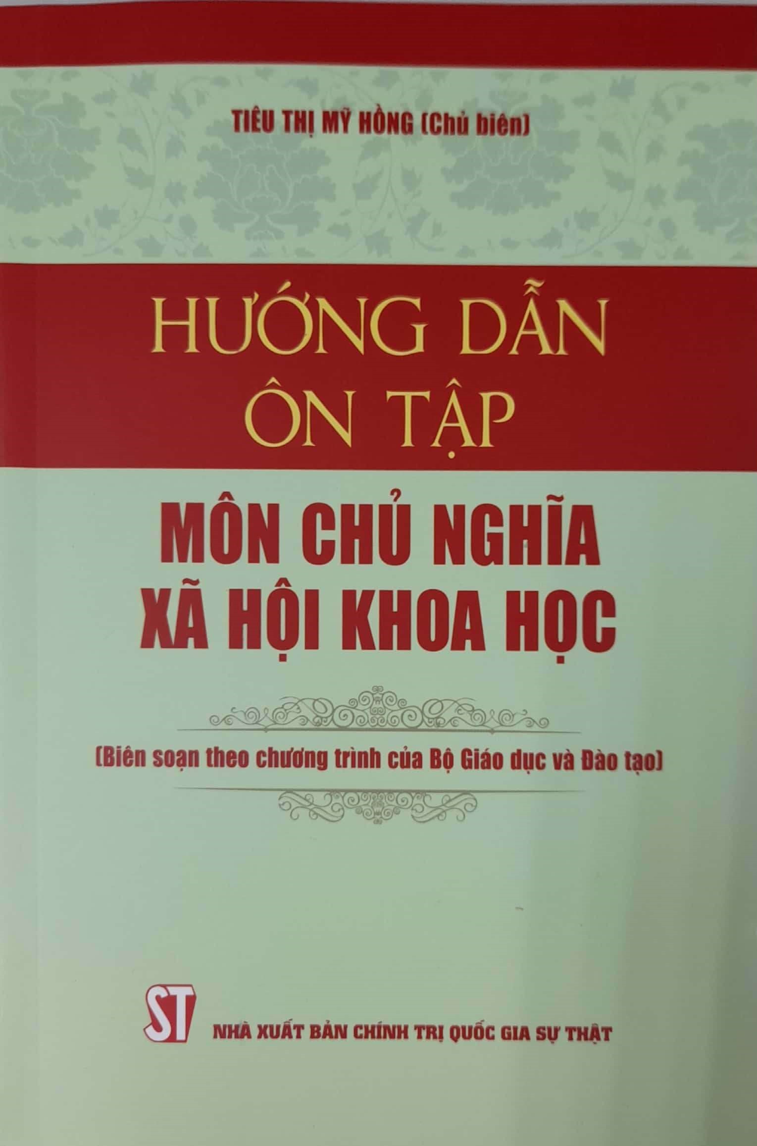 Hướng Dẫn Ôn Tập Môn Chủ Nghĩa Xã Hội Khoa Học (Biên soạn theo chương trình của Bộ giáo dục và Đào tạo)