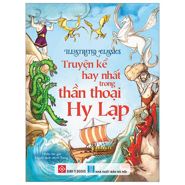 Sách - Illustrated Classics - Truyện Kể Hay Nhất Trong Thần Thoại Hy Lạp - Bìa Cứng