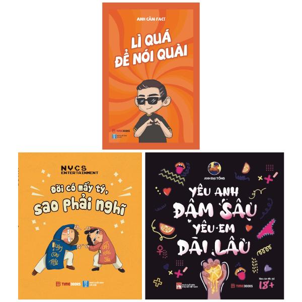 Combo Sách Lì Quá Để Nói Quài + Đời Có Mấy Tý, Sao Phải Nghĩ + Yêu Anh Đậm Sâu, Yêu Em Dài Lâu
