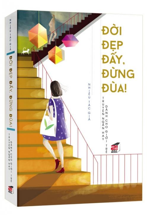 Đời Đẹp Đấy, Đừng Đùa!