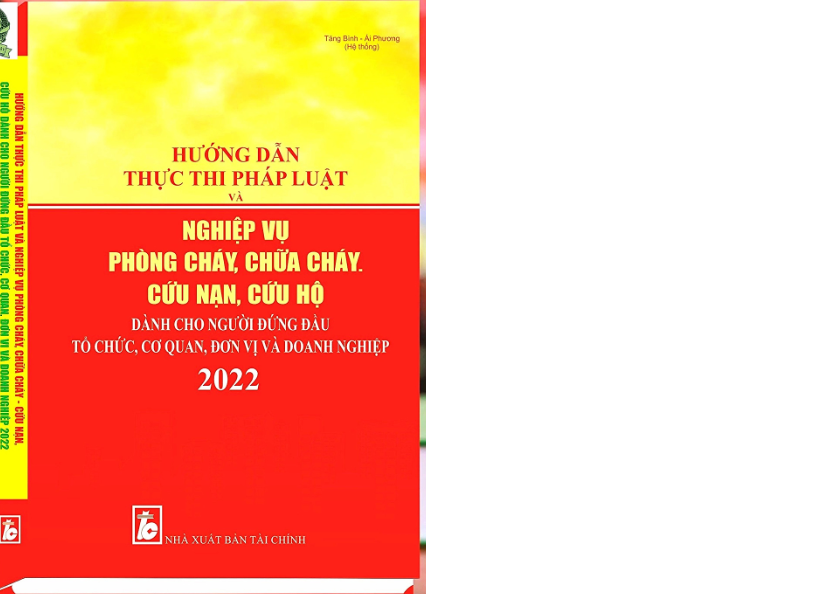 Hướng dẫn thực thi pháp luật và nghiệp vụ phòng cháy, chữa cháy - cứu nạn, cứu hộ dành cho người đứng đầu tổ chức, cơ quan, đơn vị và doanh nghiệp 2022