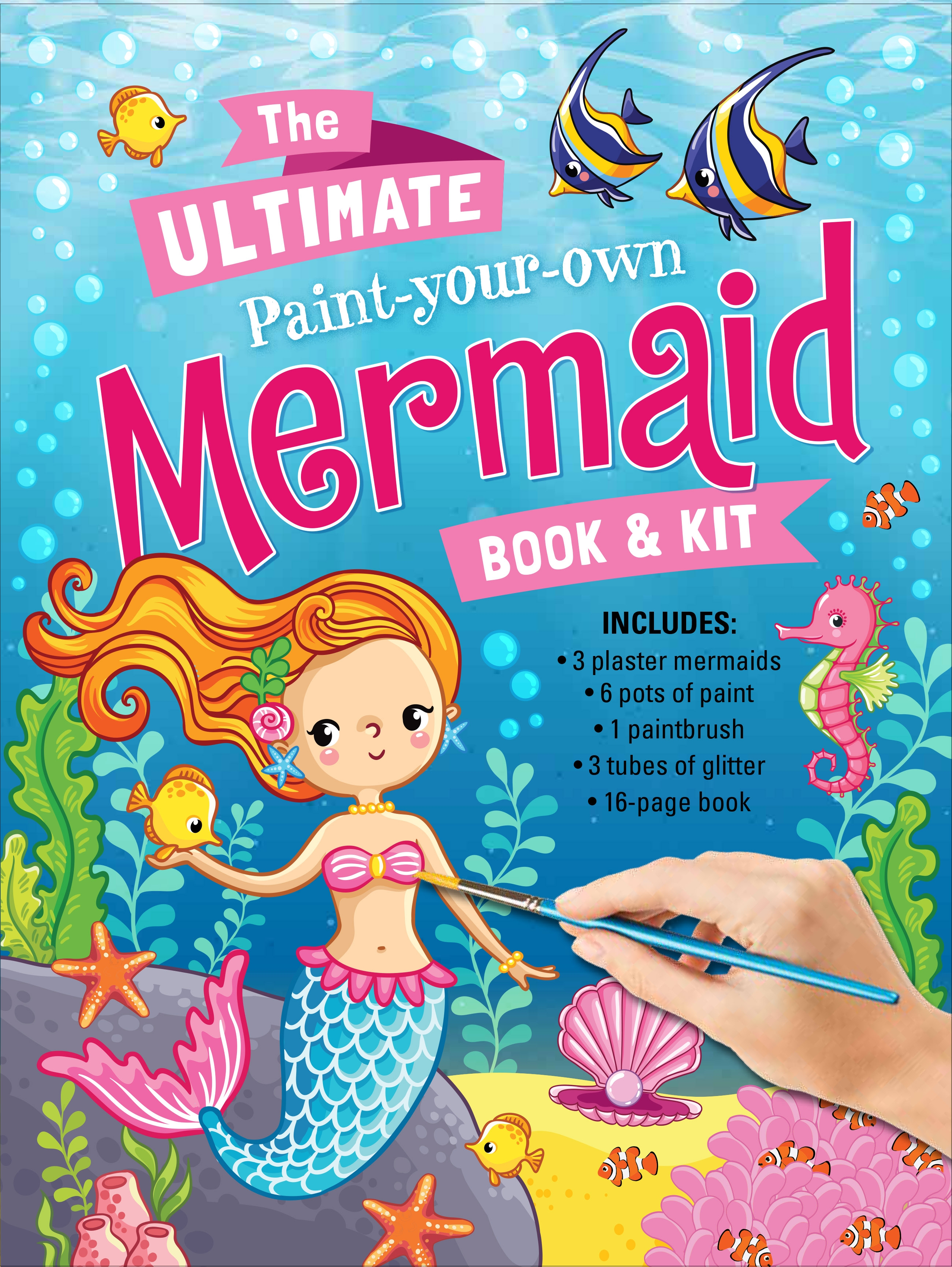 The Ultimate Paint Your Own Mermaid: Book &amp; Kit