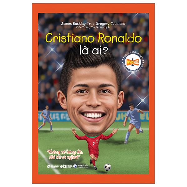 Sách - Bộ Sách Chân Dung - Những Người Thay Đổi Thế Giới - Cristiano Ronaldo Là Ai?