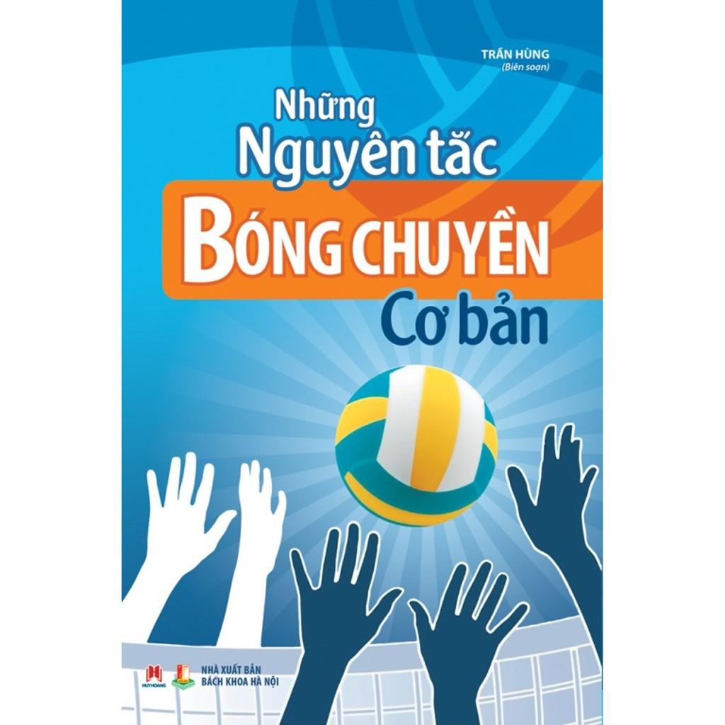 Sách - Những Nguyên Tắc Bóng Chuyền Cơ Bản - Trần Hùng - Huy Hoàng