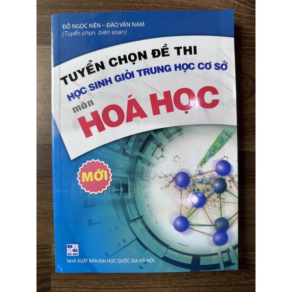 Sách - Tuyển chọn đề thi học sinh giỏi trung học cơ sở môn hóa học