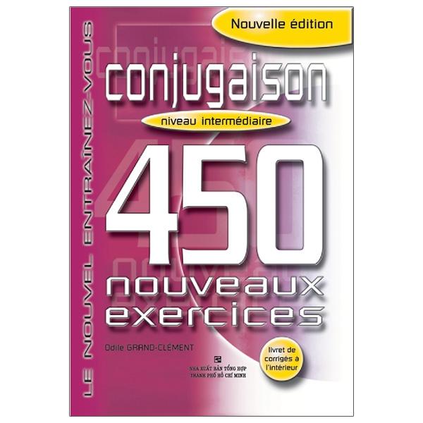 450 Nouveaux Exercices: Conjugaison Intermédiaire