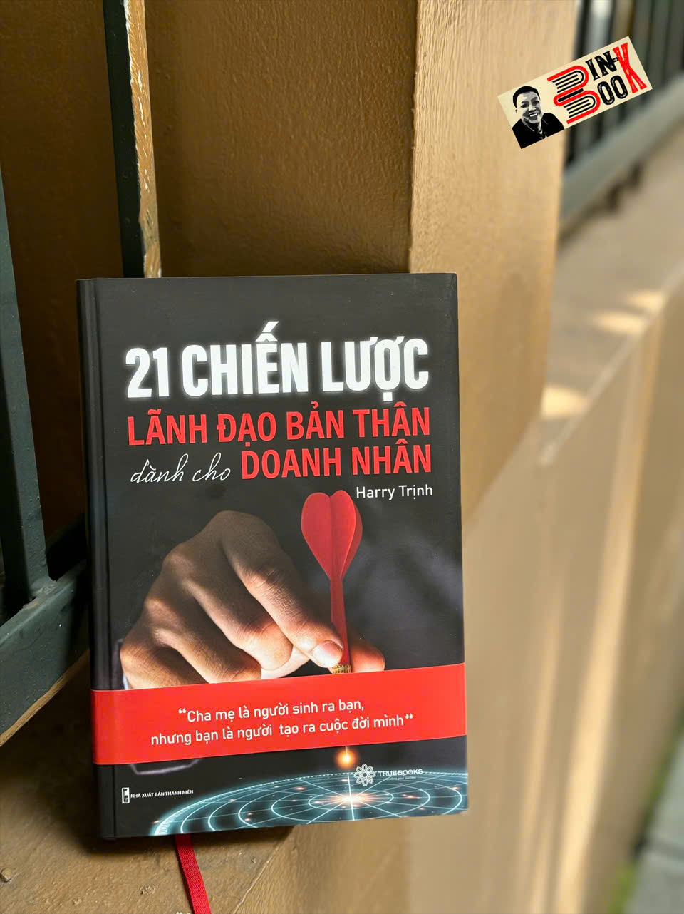 21 CHIẾN LƯỢC LÃNH ĐẠO BẢN THÂN DÀNH CHO DOANH NHÂN – Harry Trịnh – Truebooks – NXB Thanh Niên