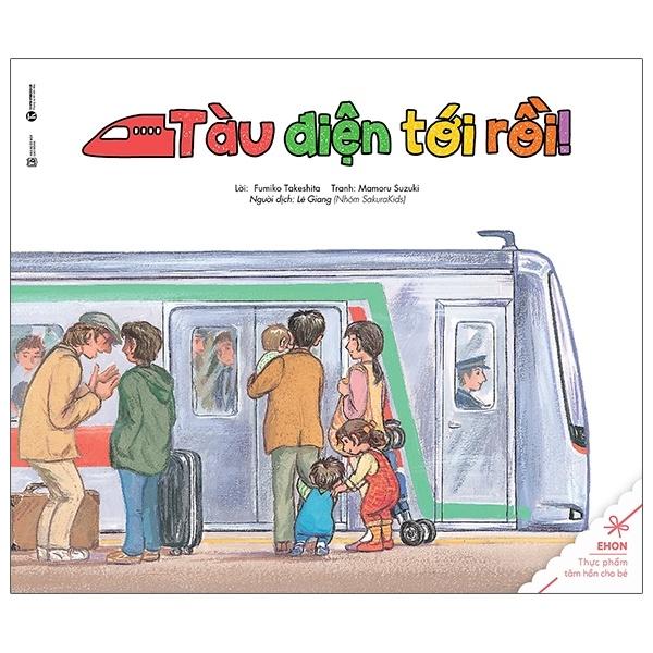 Sách Ehon - Thực Phẩm Tâm Hồn Cho Bé - Tàu Điện tới Rồi - Thái Hà