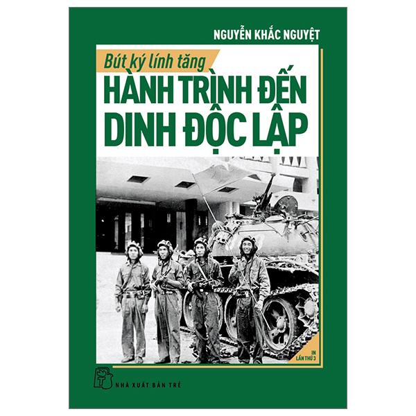 Sách - Bút Ký Lính Tăng - Hành Trình Đến Dinh Độc Lập