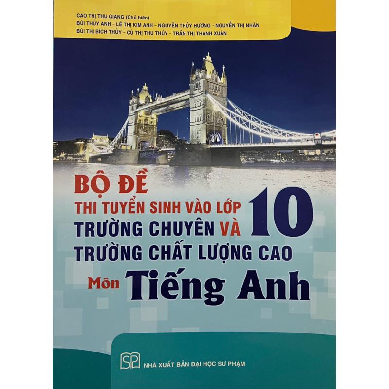 Sách - Bộ đề thi tuyển sinh vào lớp 10 trường chuyên và trường chất lượng cao môn tiếng anh