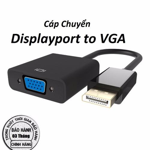 CÁP CHUYỂN ĐỔI Displayport RA VGA - Cáp Truyền Tín Hiệu Chuẩn Hình Ảnh Phân Giải Cao