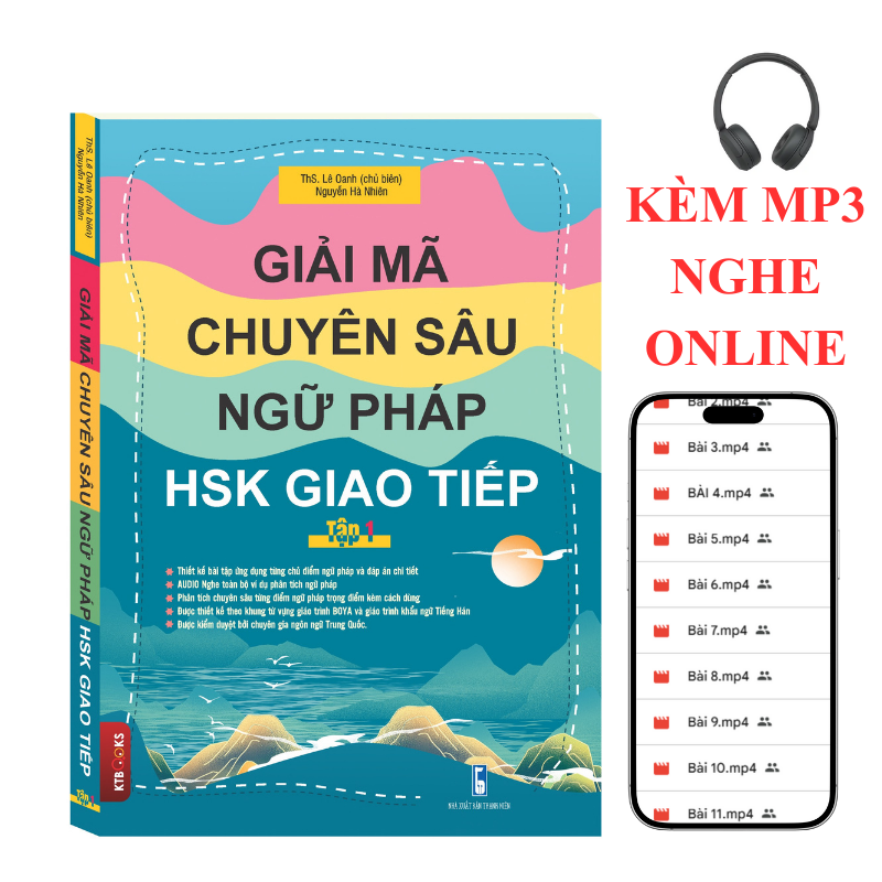 GIẢ MÃ CHUYÊN SÂU NGỮ PHÁP HSK GIAO – TIẾP TẬP 1 phân tích 100 chủ điểm NGỮ PHÁP SƠ – TRUNG CẤP AUDIO NGHE