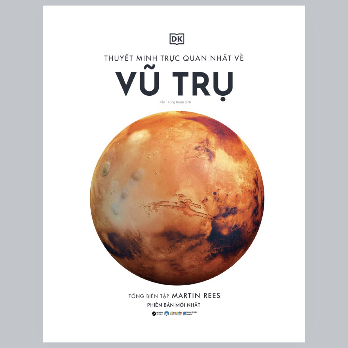 (Bìa Cứng) Thuyết Minh Trực Quan Nhất Về Vũ Trụ (DK Vũ trụ) - Martin Rees (Tổng biên tập) - Trần Trung Quân dịch