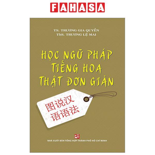 Học Ngữ Pháp Tiếng Hoa Thật Đơn Giản (Tái Bản 2023)