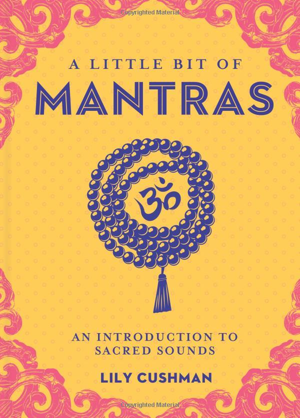 A Little Bit Of Mantras: An Introduction To Sacred Sounds