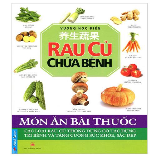 Rau Củ Chữa Bệnh - Món Ăn Bài Thuốc (Tái bản năm 2020)