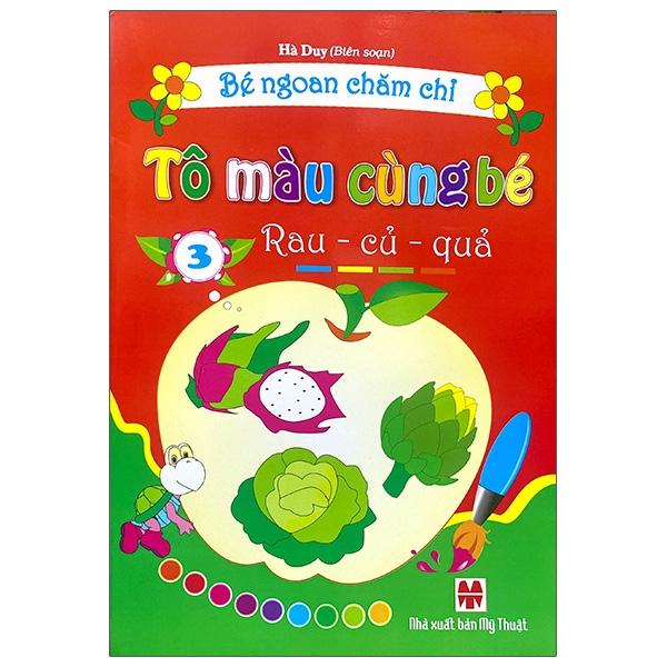 Bé Ngoan Chăm Chỉ - Tô Màu Cùng Bé - Rau - Củ - Quả - Tập 3