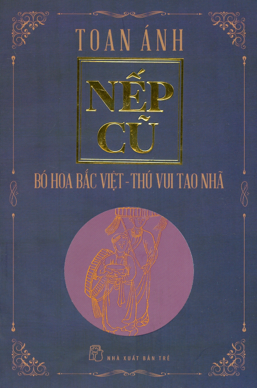 Nếp Cũ - Bó Hoa Bắc Việt - Thú Vui Tao Nhã