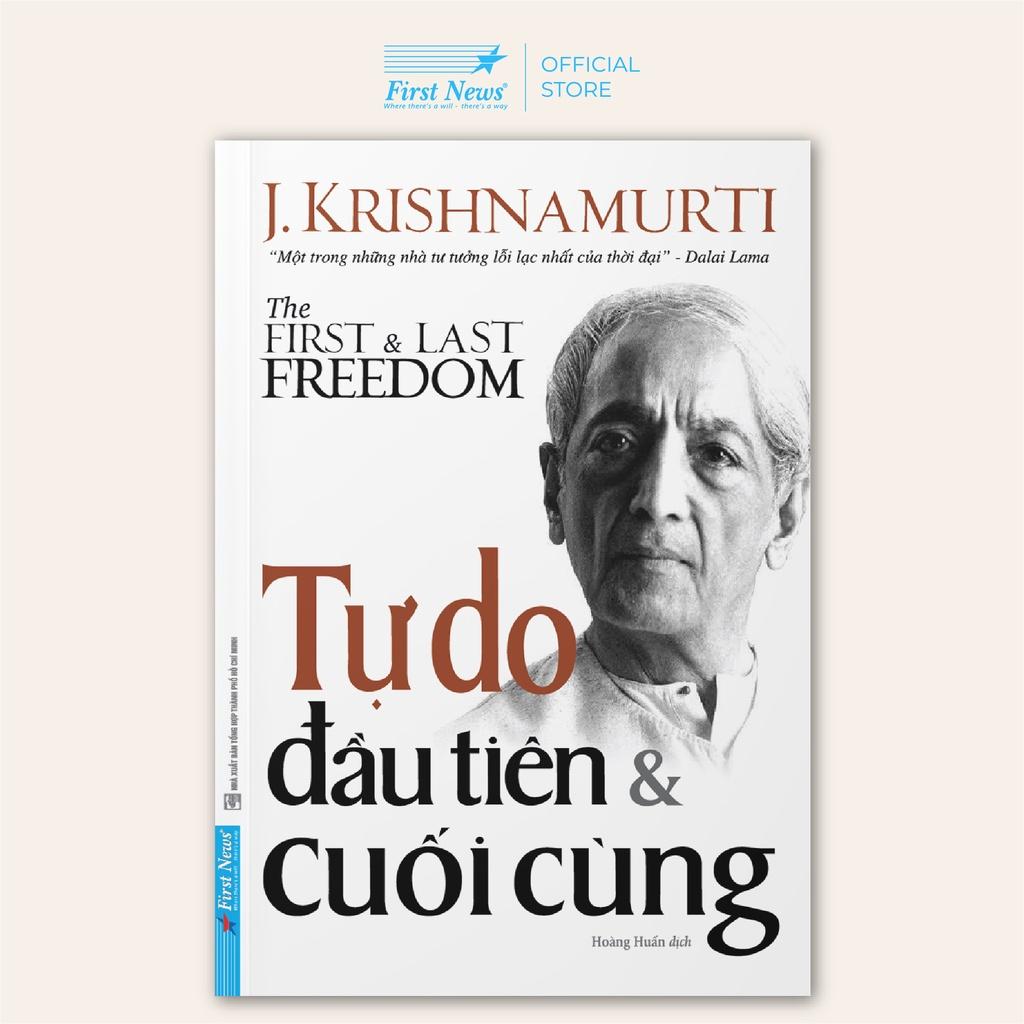 Sách - J. Krishnamurti - Tự Do Đầu Tiên Và Cuối Cùng - First News