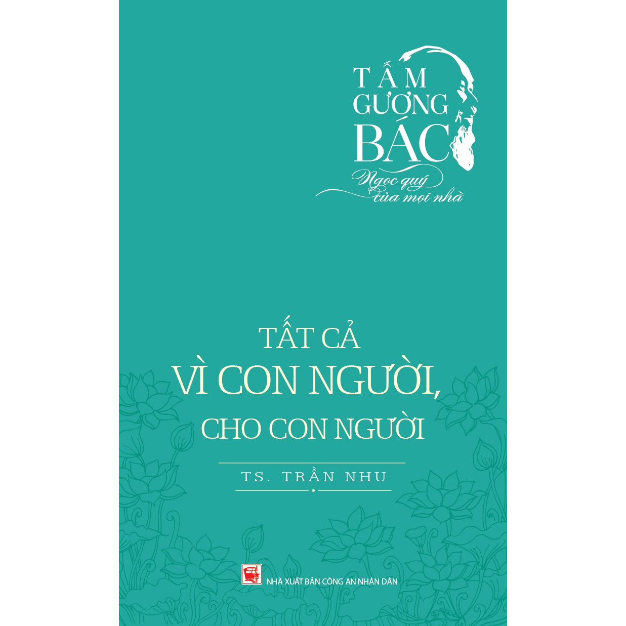 Tấm Gương Bác - Ngọc Quý Của Mọi Nhà - Tất Cả Vì Con Người, Cho Con Người