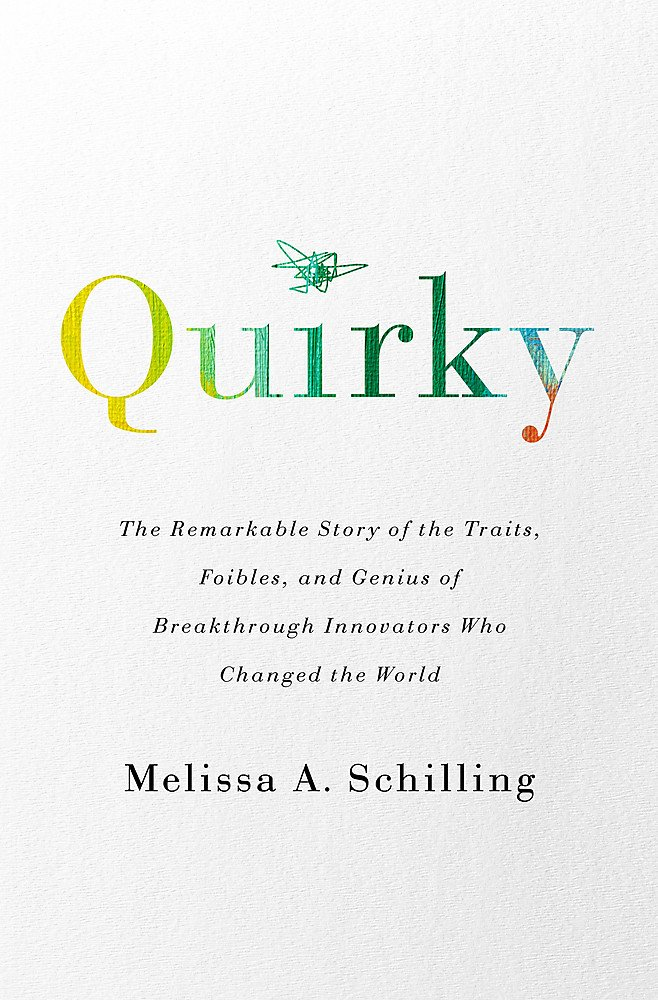 Quirky : The Remarkable Story Of The Traits, Foibles, And Genius Of Breakthrough Innovators Who Changed The World